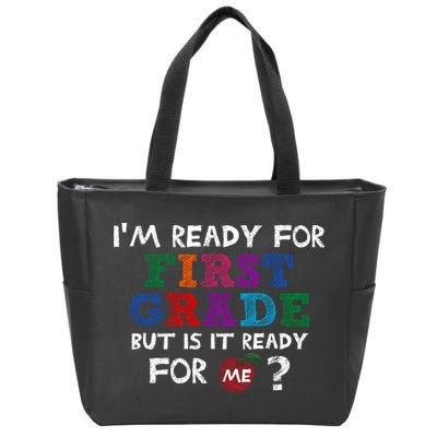 Im Ready For First Grade But Is It Ready For Me Zip Tote Bag