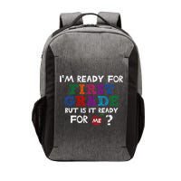 Im Ready For First Grade But Is It Ready For Me Vector Backpack