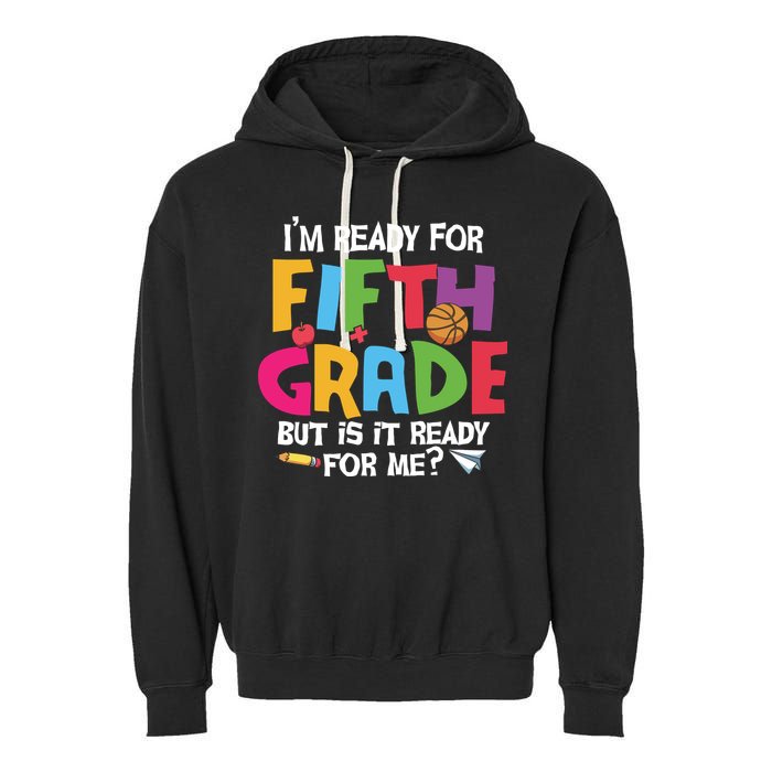 I'm Ready For 5th Grade Back To School First Day Of School Garment-Dyed Fleece Hoodie