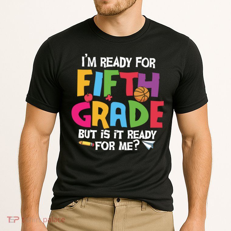 I'm Ready For 5th Grade Back To School First Day Of School Performance Shirt