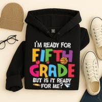 I'm Ready For 5th Grade Back To School First Day Of School Hoodie