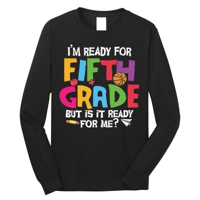 I'm Ready For 5th Grade Back To School First Day Of School Long Sleeve Shirt