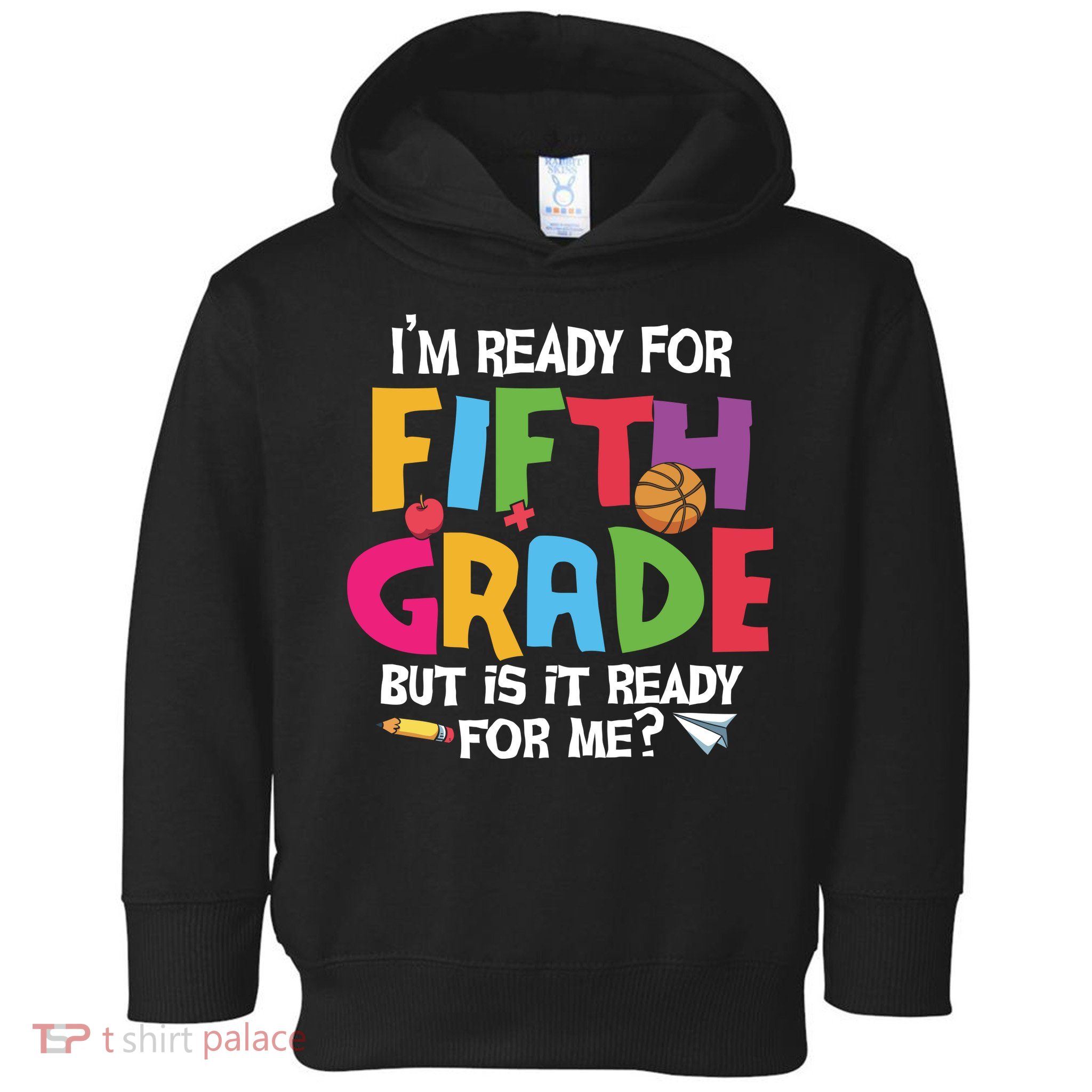 I'm Ready For 5th Grade Back To School First Day Of School Toddler Hoodie