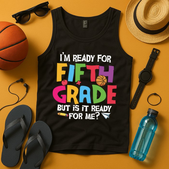 I'm Ready For 5th Grade Back To School First Day Of School Tank Top