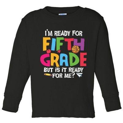 I'm Ready For 5th Grade Back To School First Day Of School Toddler Long Sleeve Shirt