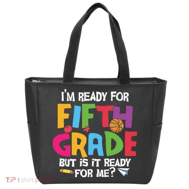 I'm Ready For 5th Grade Back To School First Day Of School Zip Tote Bag