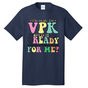 IM Ready For Vpk Grade First Day Of School Teacher Gift Tall T-Shirt