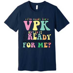 IM Ready For Vpk Grade First Day Of School Teacher Gift Premium T-Shirt