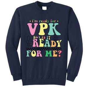 IM Ready For Vpk Grade First Day Of School Teacher Gift Tall Sweatshirt