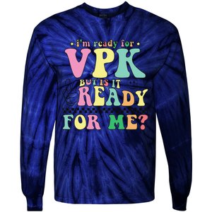 IM Ready For Vpk Grade First Day Of School Teacher Gift Tie-Dye Long Sleeve Shirt