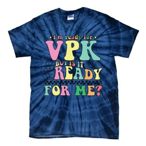 IM Ready For Vpk Grade First Day Of School Teacher Gift Tie-Dye T-Shirt