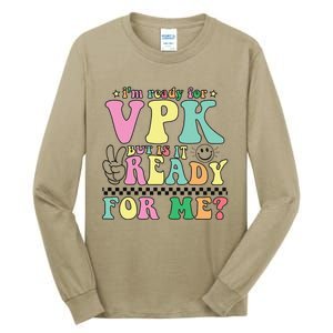 IM Ready For Vpk Grade First Day Of School Teacher Gift Tall Long Sleeve T-Shirt