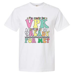 IM Ready For Vpk Grade First Day Of School Teacher Gift Garment-Dyed Heavyweight T-Shirt