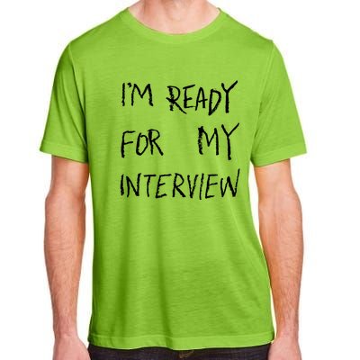 IM Ready For My Interview Gag Gaga Graphic Adult ChromaSoft Performance T-Shirt