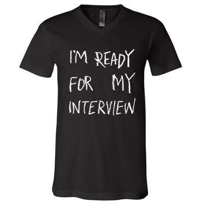 IM Ready For My Interview Gag Gaga Graphic V-Neck T-Shirt