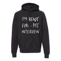 IM Ready For My Interview Gag Gaga Graphic Premium Hoodie