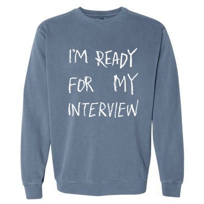 IM Ready For My Interview Gag Gaga Graphic Garment-Dyed Sweatshirt