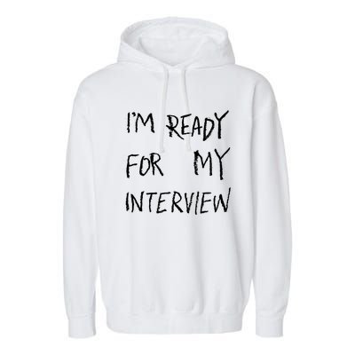 IM Ready For My Interview Gag Gaga Graphic Garment-Dyed Fleece Hoodie