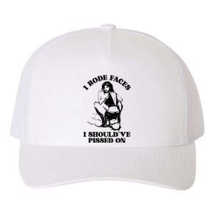 I Rode Faces I ShouldVe Pissed On Funny Saying Yupoong Adult 5-Panel Trucker Hat