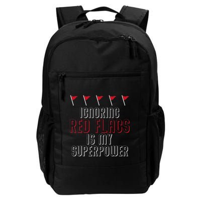 Ignoring Red Flags Is My Superpower Relationship Red Flags Daily Commute Backpack