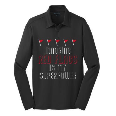 Ignoring Red Flags Is My Superpower Relationship Red Flags Silk Touch Performance Long Sleeve Polo