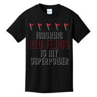 Ignoring Red Flags Is My Superpower Relationship Red Flags Kids T-Shirt