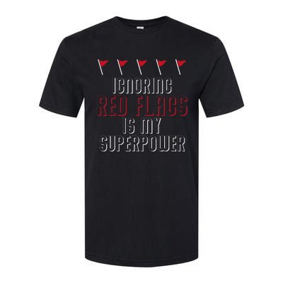 Ignoring Red Flags Is My Superpower Relationship Red Flags Softstyle CVC T-Shirt