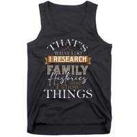 I Research Family Histories Genealogy Genealogist Ancestry Tank Top