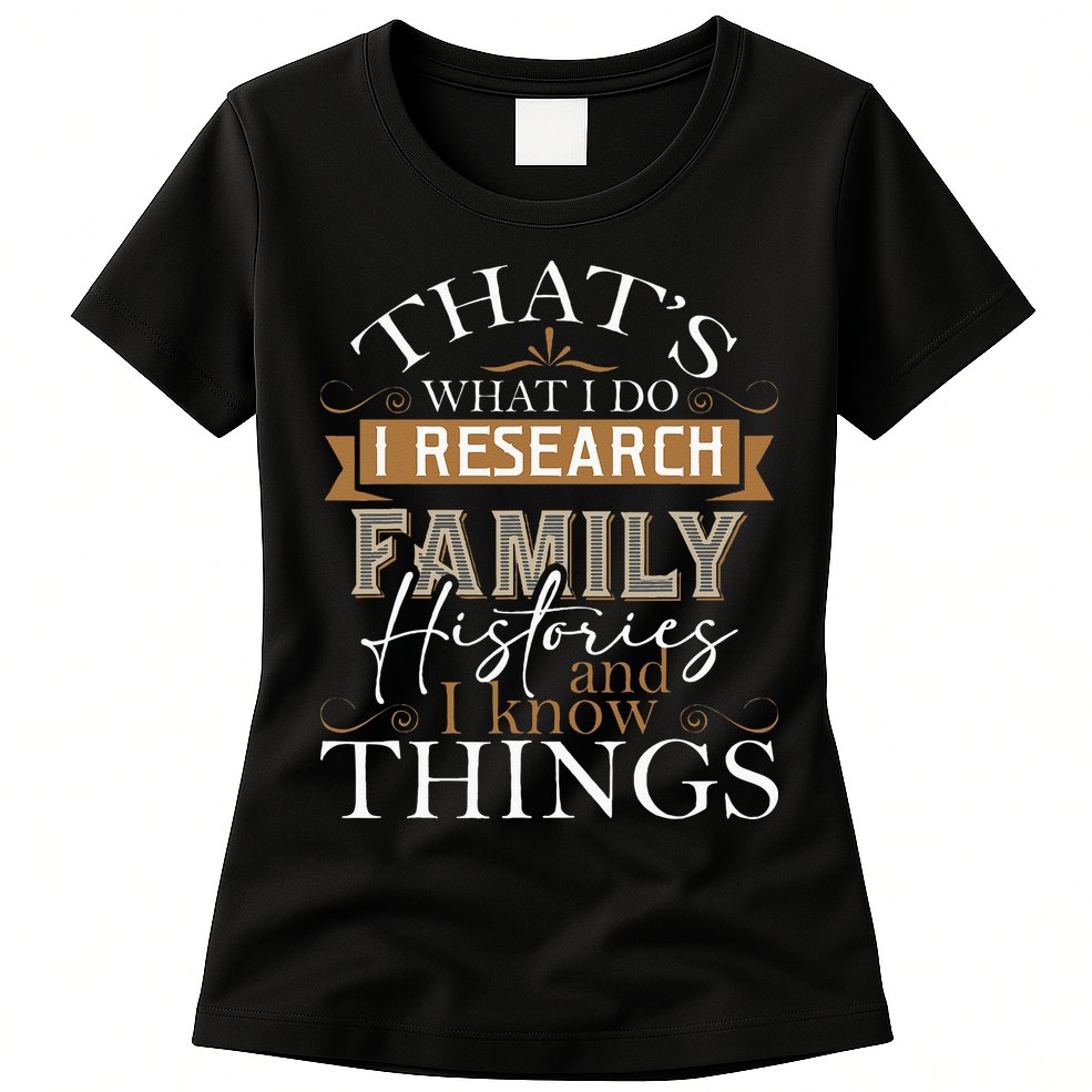 I Research Family Histories Genealogy Genealogist Ancestry Womens T-Shirt
