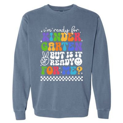 Im Ready For Kindergarten 1st First Day Of Back To School Garment-Dyed Sweatshirt