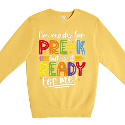 IM Ready For Prek But Is It Ready For Me Premium Crewneck Sweatshirt