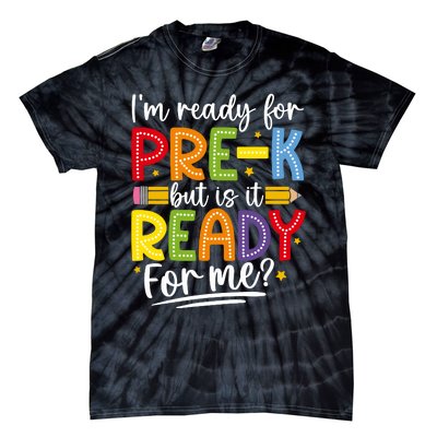 IM Ready For Prek But Is It Ready For Me Tie-Dye T-Shirt