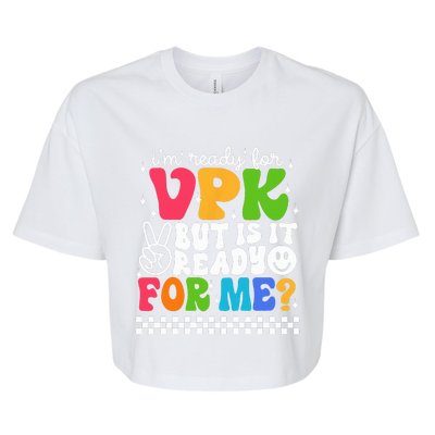 Im Ready For VPK Grade First Day Of School Teacher Bella+Canvas Jersey Crop Tee