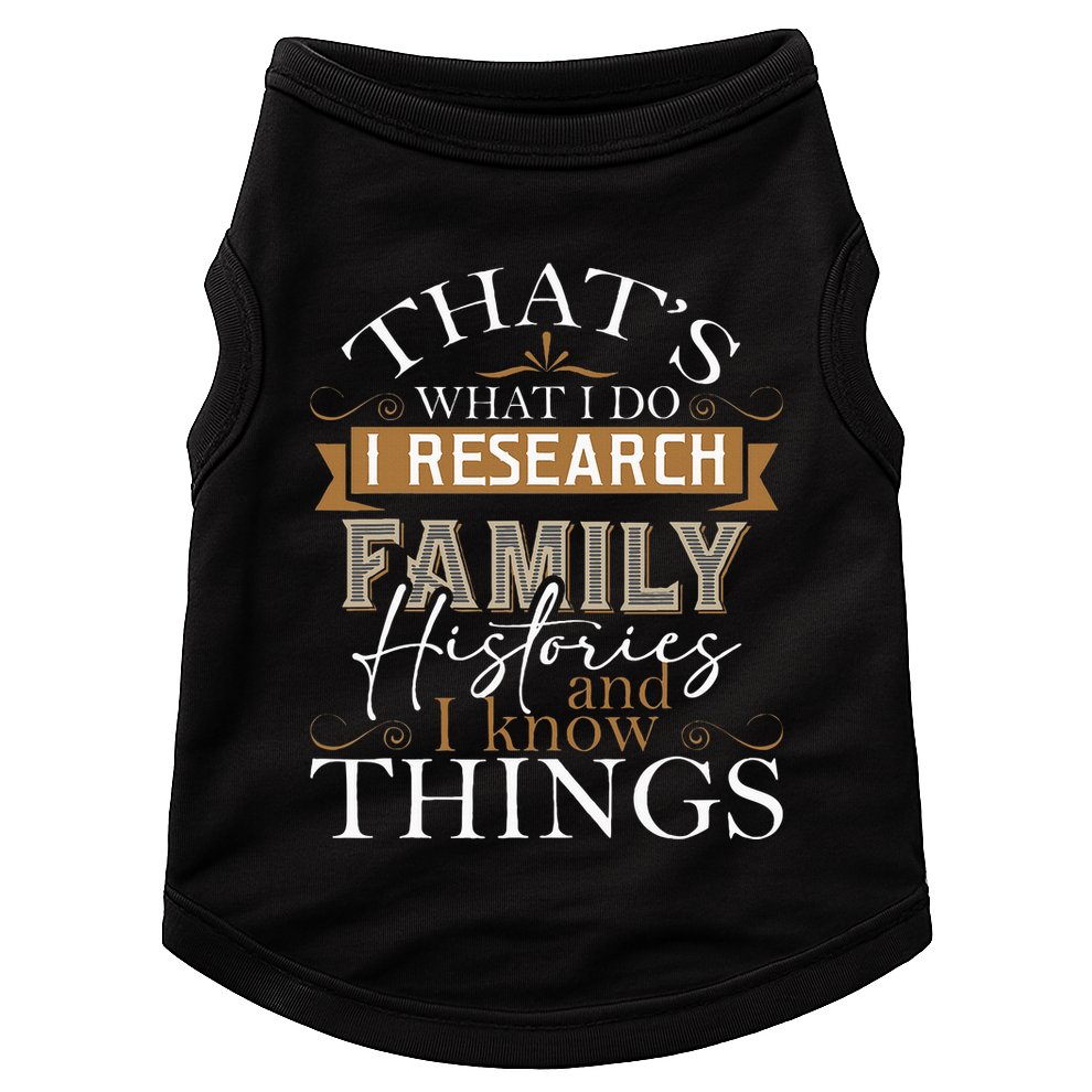 I Research Family Histories Genealogy Genealogist Ancestry Doggie Tank