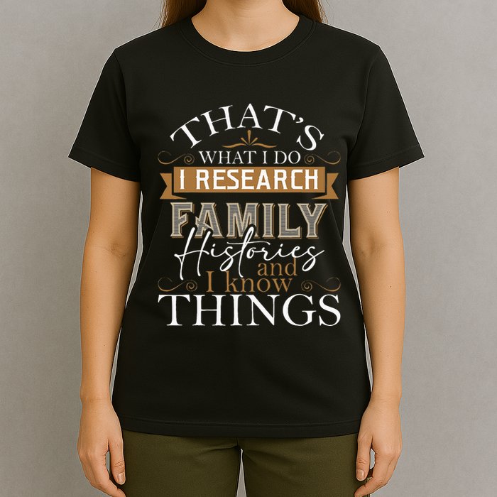 I Research Family Histories Genealogy Genealogist Ancestry T-Shirt
