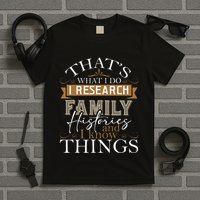 I Research Family Histories Genealogy Genealogist Ancestry T-Shirt
