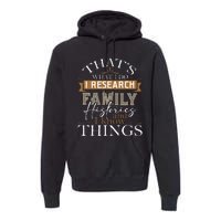 I Research Family Histories Genealogy Genealogist Ancestry Premium Hoodie