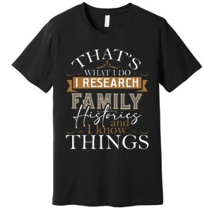 I Research Family Histories Genealogy Genealogist Ancestry Premium T-Shirt