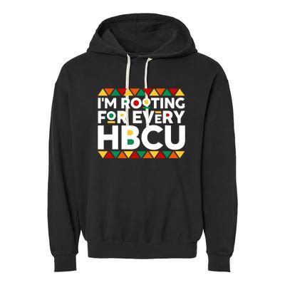 IM Rooting For Every Hbcu Historical Black College Alumni Garment-Dyed Fleece Hoodie