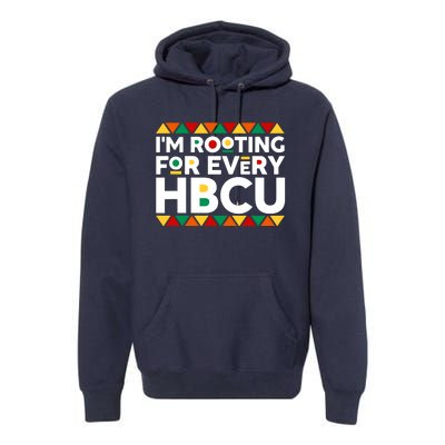 IM Rooting For Every Hbcu Historical Black College Alumni Premium Hoodie