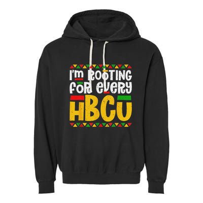 IM Rooting For Every Hbcu Historical Black College Student Garment-Dyed Fleece Hoodie