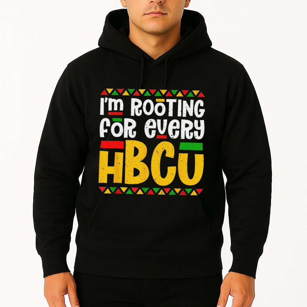 IM Rooting For Every Hbcu Historical Black College Student Hoodie
