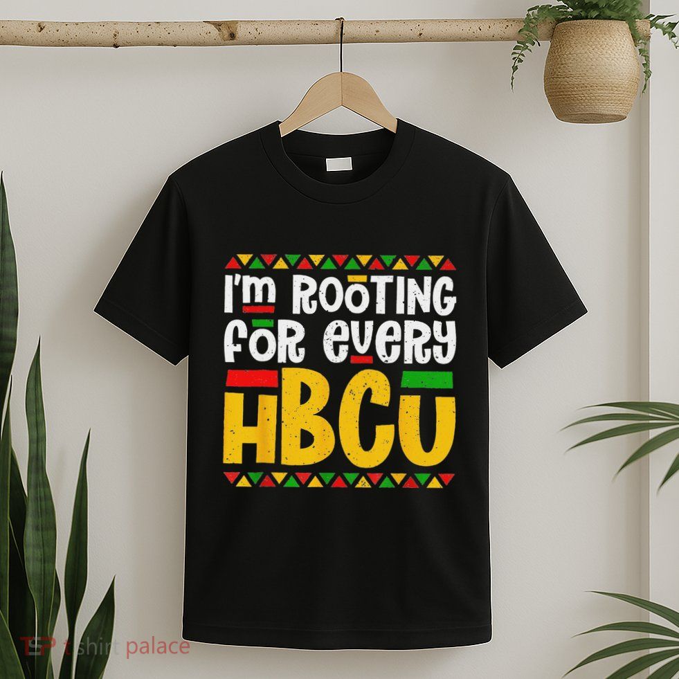 IM Rooting For Every Hbcu Historical Black College Student T-Shirt