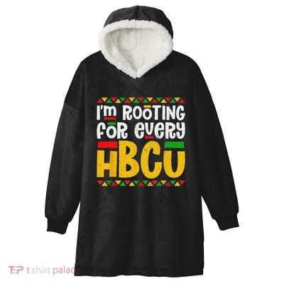 IM Rooting For Every Hbcu Historical Black College Student Hooded Wearable Blanket