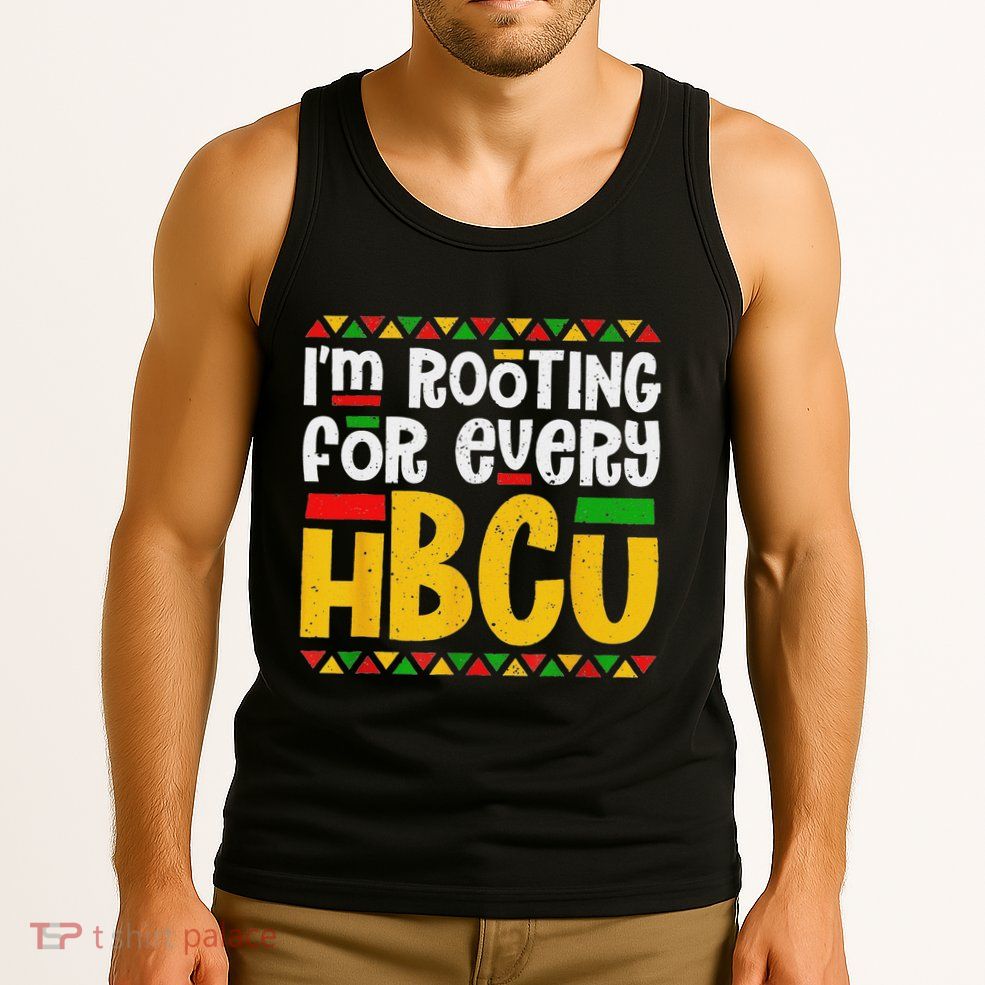 IM Rooting For Every Hbcu Historical Black College Student Tank Top