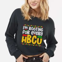 IM Rooting For Every Hbcu Historical Black College Student Cropped Pullover Crew