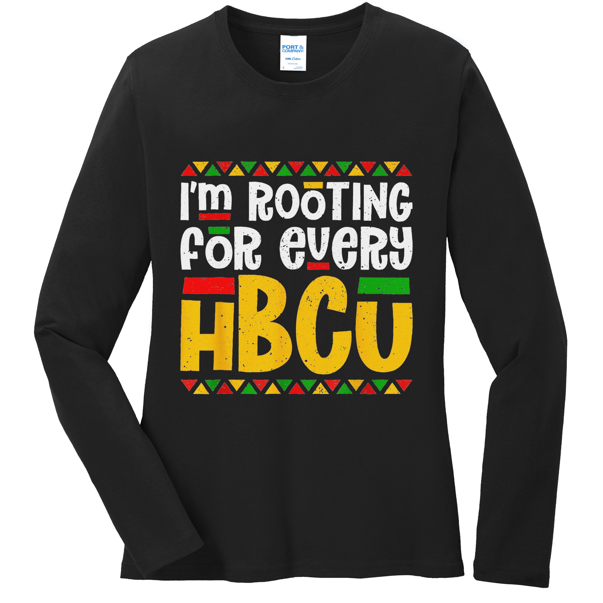 IM Rooting For Every Hbcu Historical Black College Student Ladies Long Sleeve Shirt
