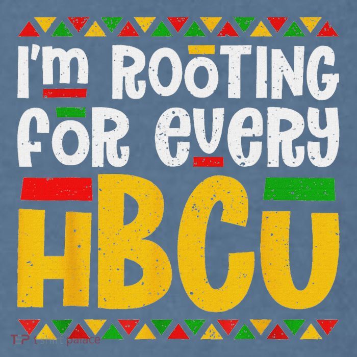 IM Rooting For Every Hbcu Historical Black College Student Garment-Dyed Sweatshirt