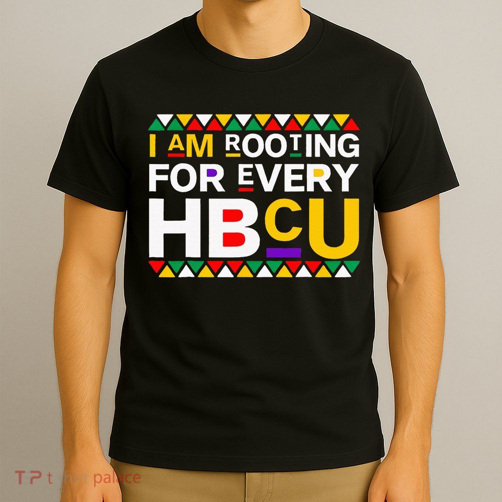 I'm Rooting For Every HBCU T-Shirt