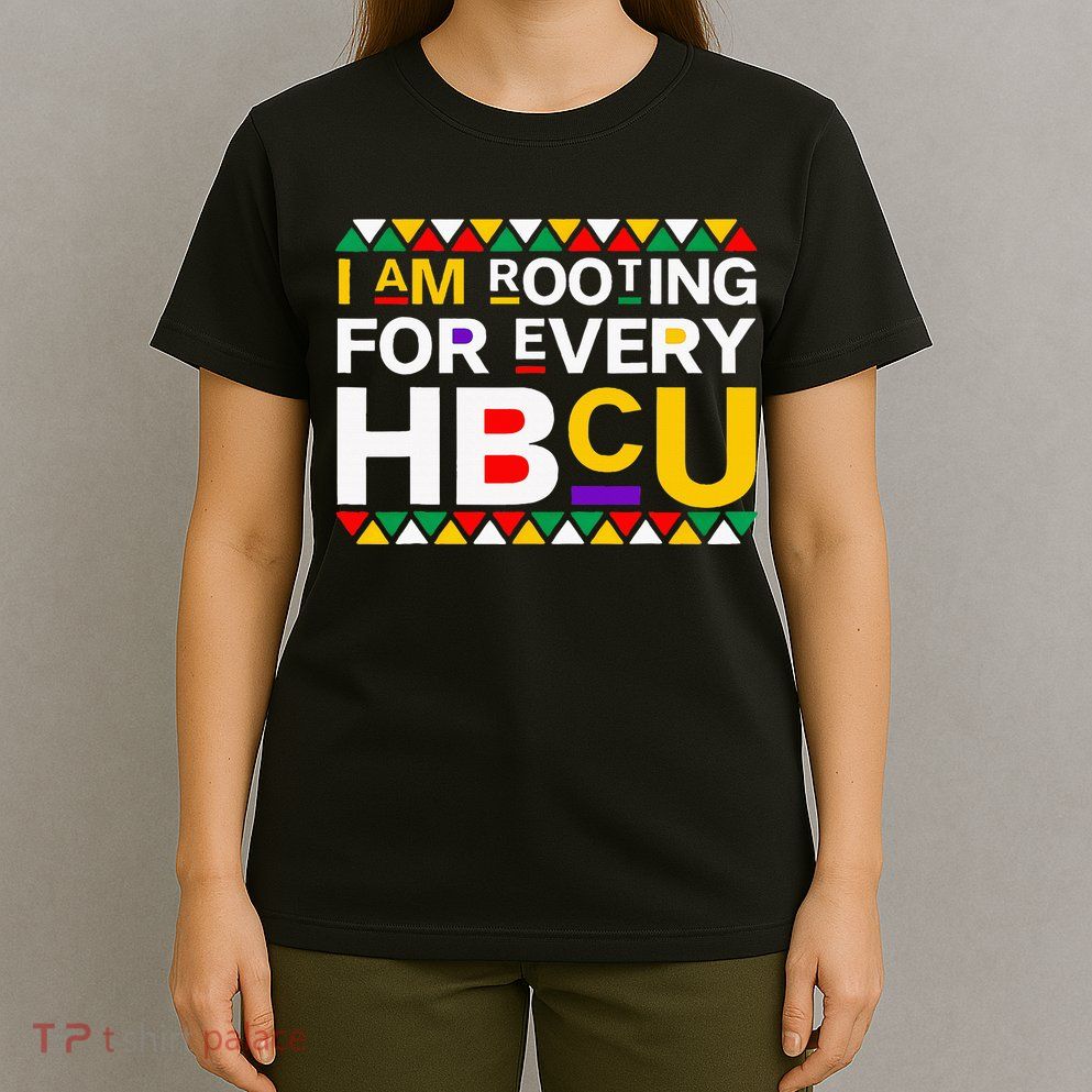 I'm Rooting For Every HBCU T-Shirt